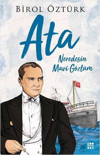 Ata - Neredesin Mavi Gözlüm Mustafa Kemal Atatürk