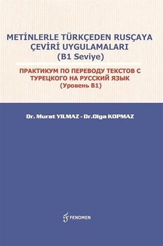 Metinlerle Türkçeden Rusçaya Çeviri Uygulamaları (B1 Seviye);ПРАКТИКУМ ПО ПЕРЕВОДУ ТЕКСТОВ С ТУРЕЦКОГО НА РУССКИЙ ЯЗЫК (Уровень B1)