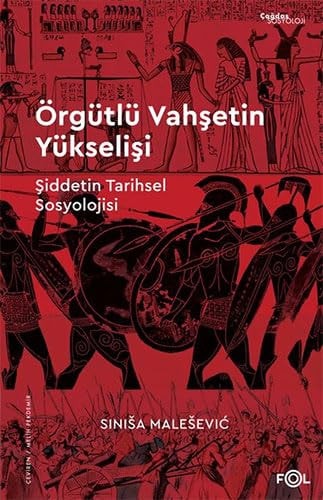 Örgütlü Vahsetin Yükselisi Siddetin Tarihsel Sosyolojisi