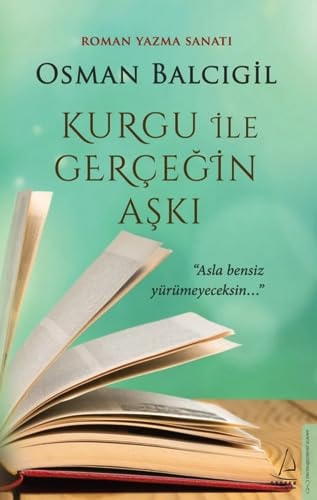 Kurgu ile Gercegin Aski Asla bensiz yürümeyeceksin