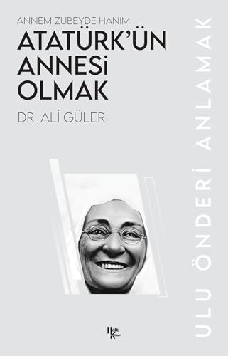 Atatürk’ün Annesi Olmak Annem Zübeyde Hanım