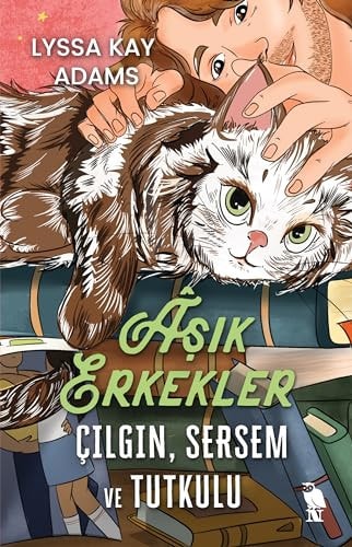 Âşik erkekler çilgin, sersem ve tutkulu