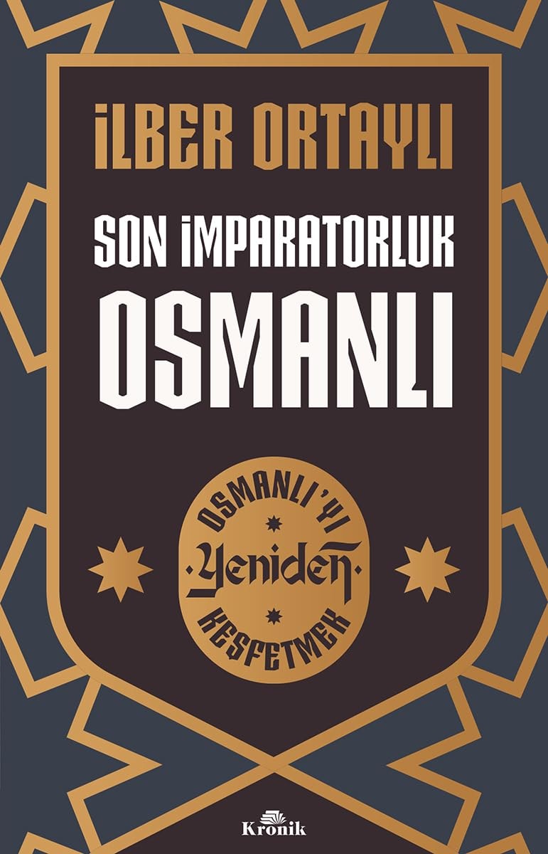 Son Imparatorluk Osmanli - Osmanliyi Yeniden Kesfetmek 2