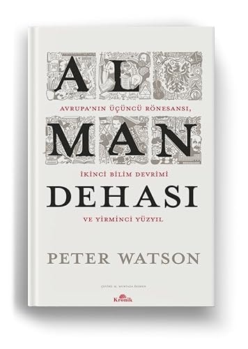 Alman Dehası - Avrupa'nın Üçüncü Rönesansı İkinci Bilim Devrimi ve Yirminci Yüzyıl