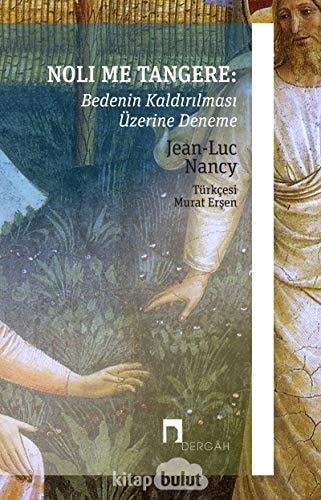 Noli Me Tangere Bedenin Kaldirilmasi Üzerine Deneme