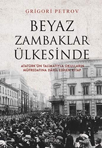 Beyaz Zambaklar Ülkesinde Atatürkün Talimatiyla Okullarin Müfredatina Dahil Edilen Kitap