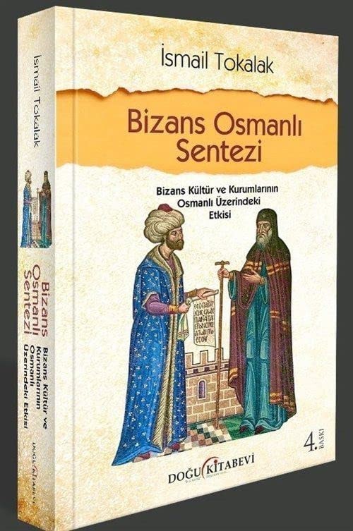 Bizans Osmanlı sentezi Bizans kültür ve kurumlarının Osmanlı üzerinde etkisi