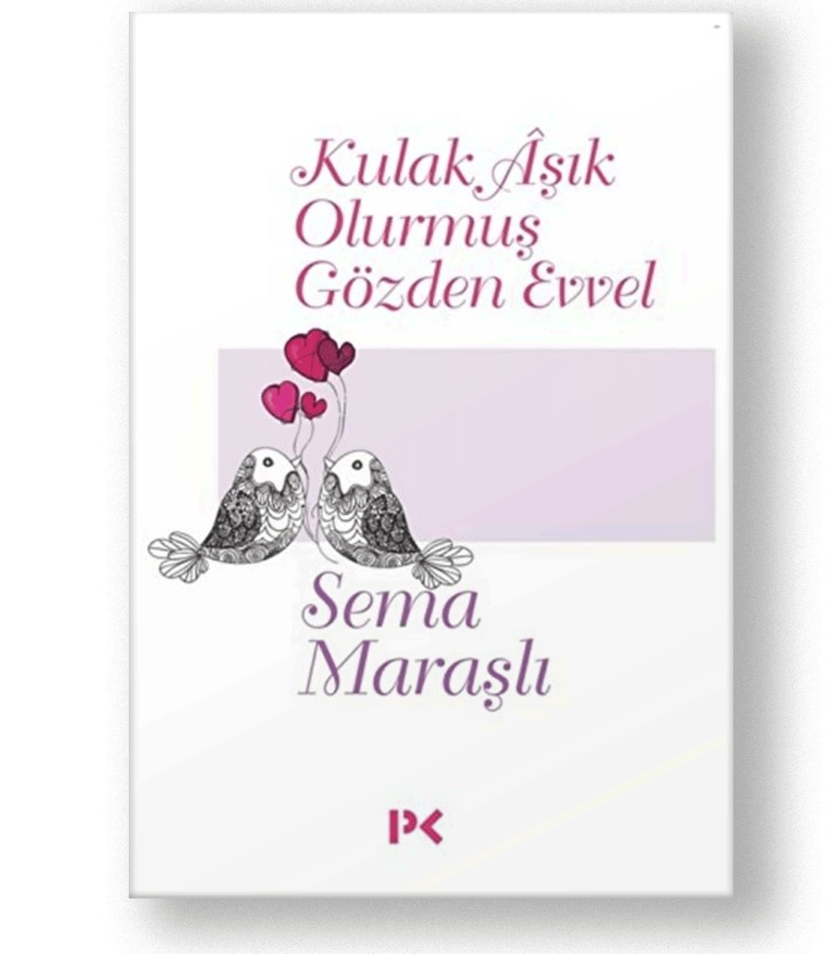 Kulak Âsik Olurmus Gözden Evvel
