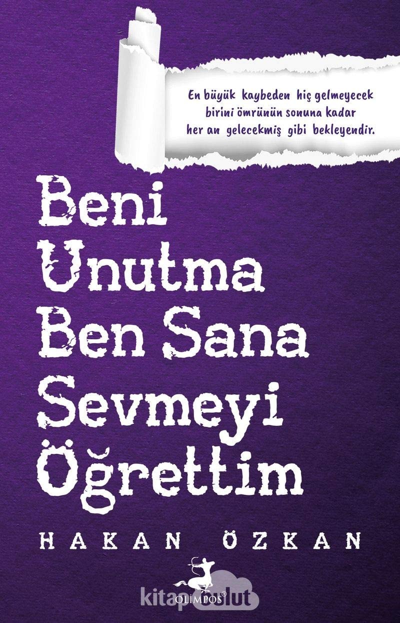 Beni Unutma Ben Sana Sevmeyi Ögrettim En büyük kaybeden hic gelmeyecek birini ömrünün sonuna kadar her an gelecekmis gibi bekleyendir