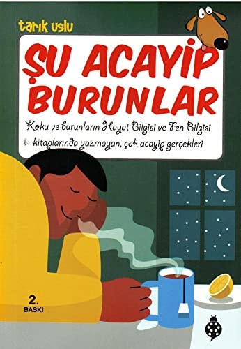 Su Acayip Burunlar Koku ve Burunlarin Hayat Bilgisi ve Fen Bilgisi Kitaplarinda Yazmayan, Cok Acayip Gercekleri