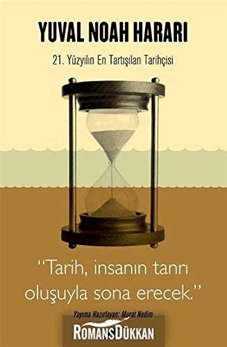Harari - Tarih, Insanin Tanri Olusuyla Sona Erecek 21. Yüzyilin En Tartisilan Tarihcisi