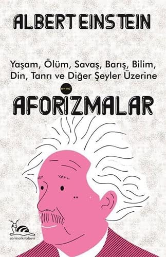 Aforizmalar: Yasam, Ölüm, Savas, Baris, Bilim, Din, Tanri ve Diger Seyler Üzerine