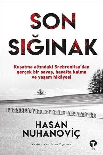 Son Siginak Kusatma Altindaki Srebrenitsadan Gercek Bir Savas, Hayatta Kalma Hikayesi