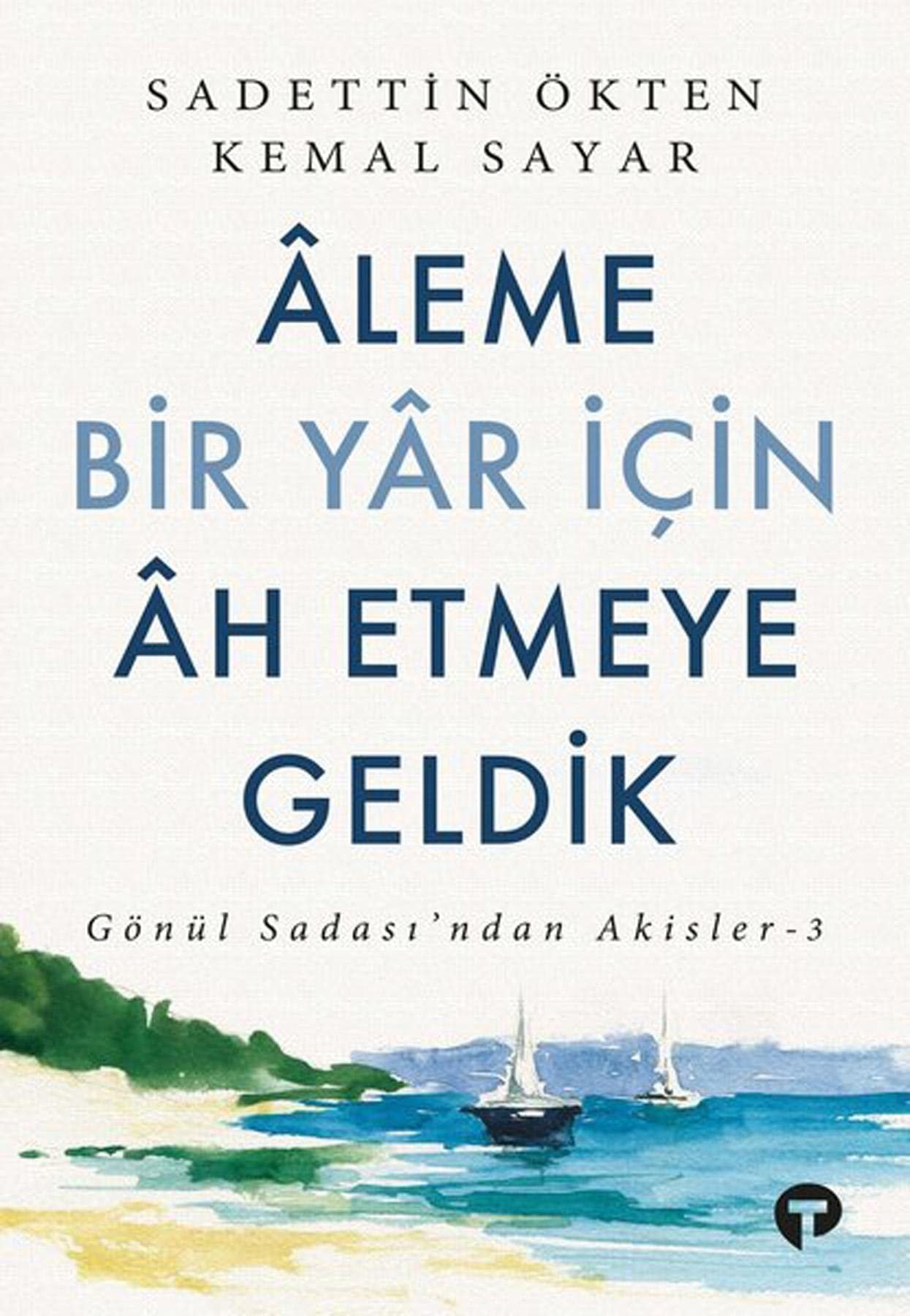 Aleme Bir Yar Icin Ah Etmeye Geldik Gönül Sadasindan Akisler 3