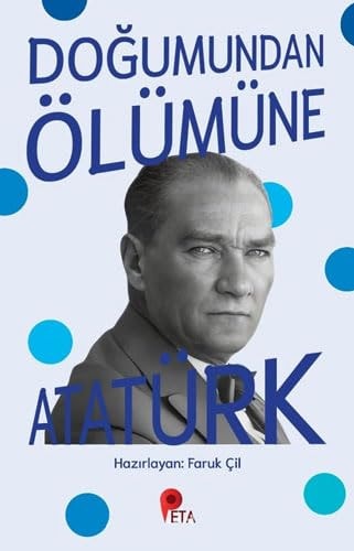 Dogumundan Ölümüne Atatürk