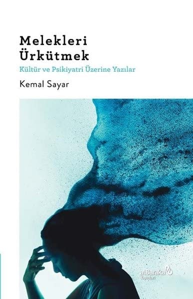 Melekleri Ürkütmek - Kültür ve Psikiyatri Üzerine Yazilar