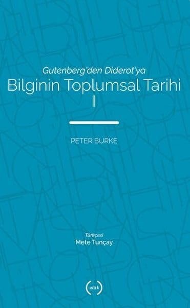 Bilginin Toplumsal Tarihi 1 Gutenberg’den Diderot’ya