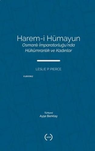 Harem-i Hümayun - Osmanli Impartorlugunda Hükümranlik ve Kadinlar