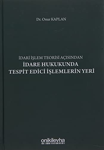 Idari Islem Teorisi Acisindan Idare Hukukunda Tespit Edici Islemlerin Yeri
