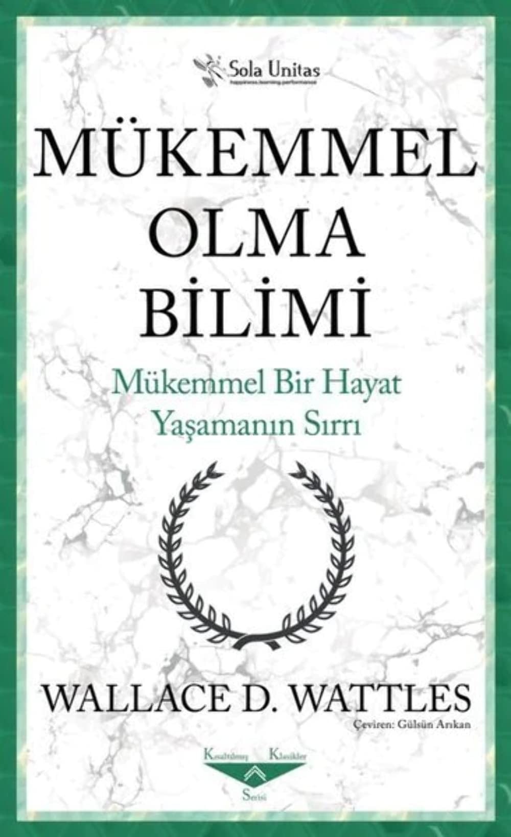 Mükemmel Olma Bilimi - Kisaltilmis Klasikler Serisi Mükemmel Bir Hayat Yasamanin Sirri
