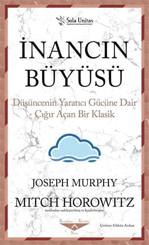 Inancin Büyüsü Düsüncenin Yaratici Gücüne Dair Cigir Acan Bir Klasik