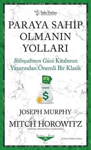 Paraya Sahip Olmanin Yollari Bilincaltinin Gücü Kitabinin Yazarindan Önemli Bir Klasik