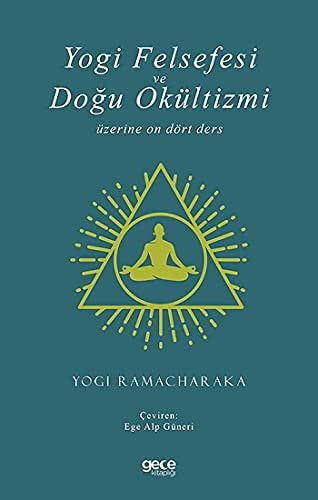 Yogi Felsefesi ve Dogu Okültizmi: Üzerine On Dört Ders