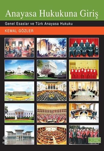 Anayasa hukukuna giriş genel esaslar ve Türk anayasa hukuku