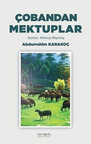 Çobandan Mektuplar: Sohbet - Mektup - Röportaj