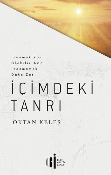 Icimdeki Tanri Inanmak Zor Olabilir Ama Inanmamak Daha Zor