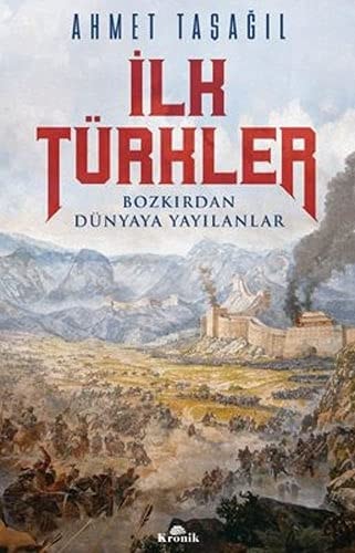 Ilk Türkler Bozkirdan Dünyaya Yayilanlar