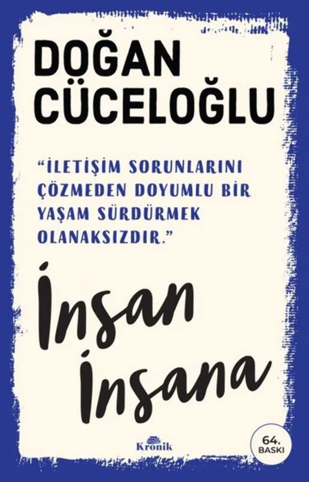 Insan Insana Iletisim sorunlarini cözmeden doyumlu bir yasam sürdürmek olanaksizdir