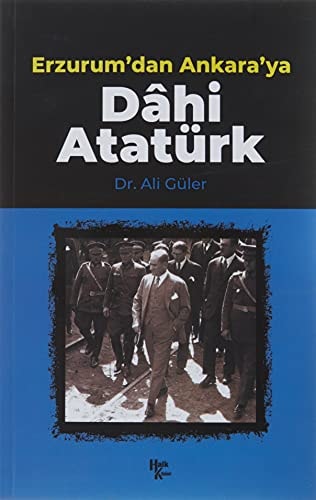 Erzurumdan Ankaraya Dahi Atatürk