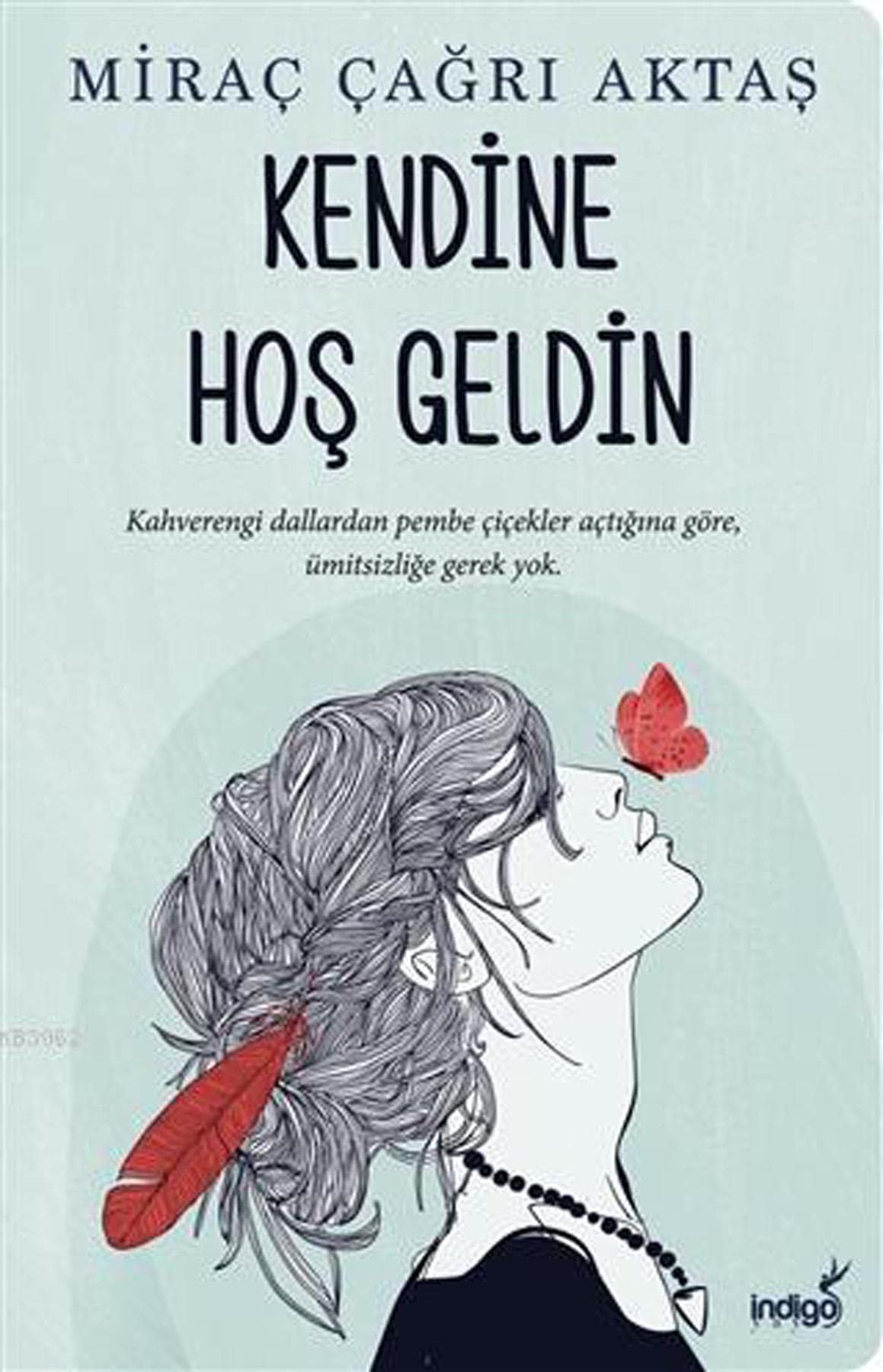 Kendine Hos Geldin Kahverengi dallardan pembe çiçekler açtigina göre ümitsizlige gerek yok