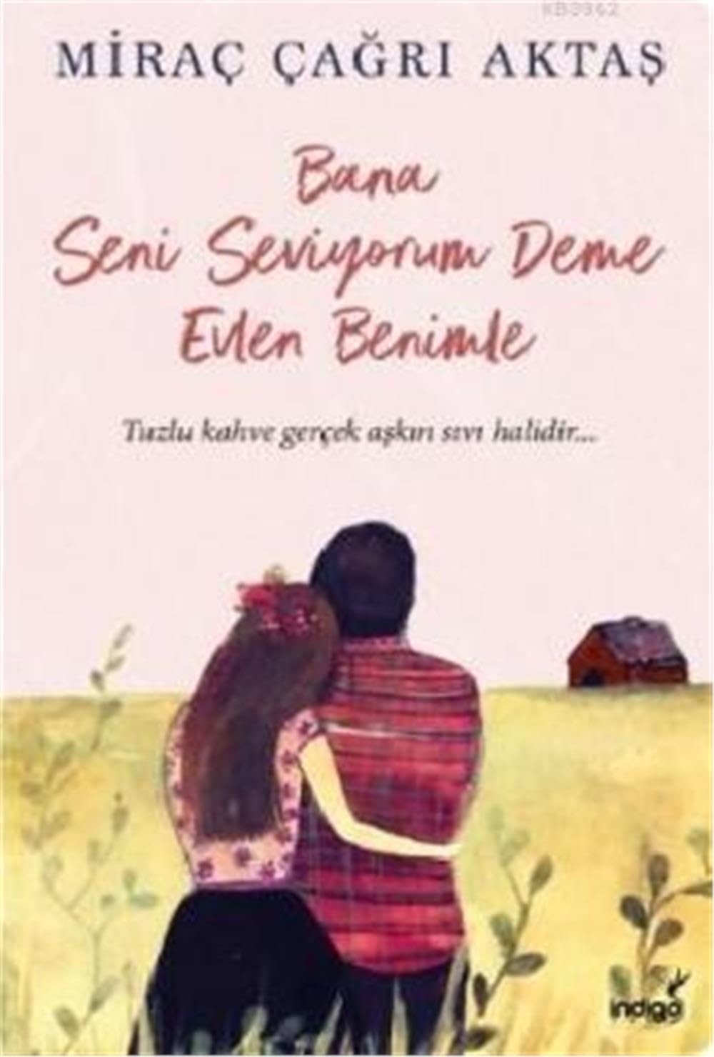Bana Seni Seviyorum Deme Evlen Benimle Tuzlu kahve gercek askin sivi halidir
