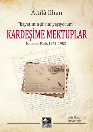 "Hayatımın şiirini yaşıyorum" Kardeşime mektuplar, İstanbul-Paris 1951-1953