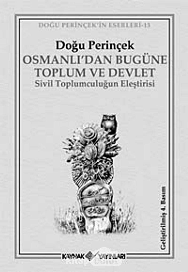 Osmanlıʼdan Bugüne Toplum ve Devlet -Sivil Toplumculuğun Eleṣtirisi
