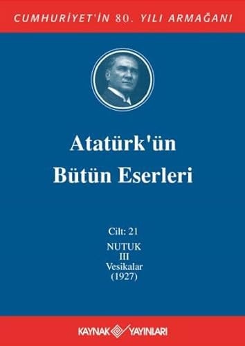 Atatürk'ün Bütün Eserleri 21. Cilt ( Nutuk 3 - Vesikalar 1927)