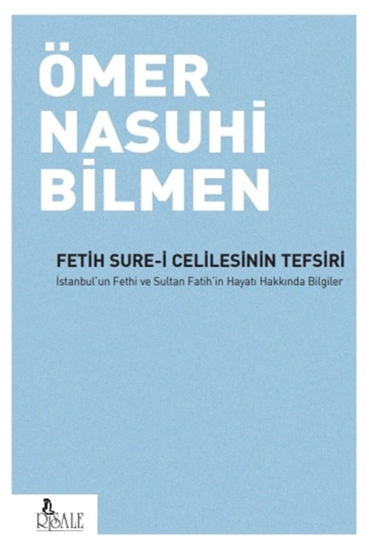 Fetih Sure-i Celilesinin Tefsiri: Istanbul'un Fethi ve Sultan Fatih'in Hayati Hakkinda Bilgiler