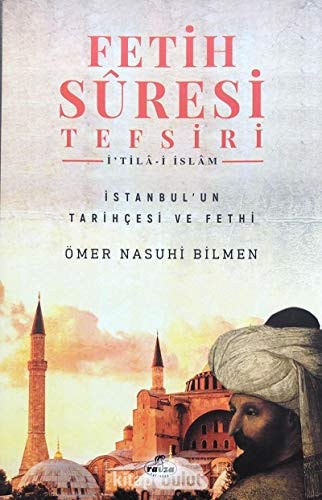 Fetih Sûresi Tefsiri - I'tilâ-i Islâm; Istanbul'un Tarihcesi ve Fethi