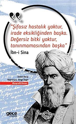 Sifasiz Hastalik Yoktur , Irade Eksikliginden Baska. Degersiz Bitki Yoktur, Taninmamasindan Baska; Ibn-i Sina