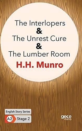 The Interlopers&The Unrest Cure & The Lumber Room /Ingilizce Hikayeler A2 Stage 2