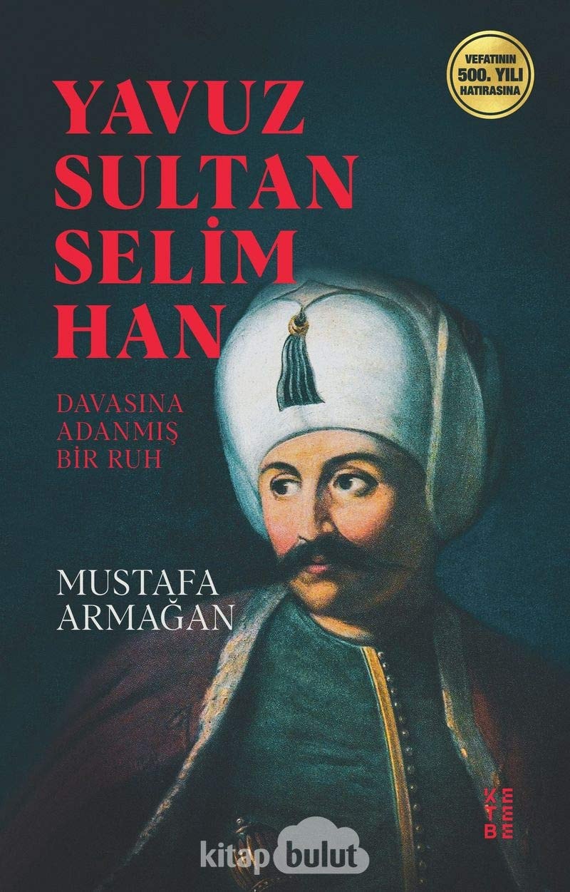 Yavuz Sultan Selim Han davasına adanmış bir ruh