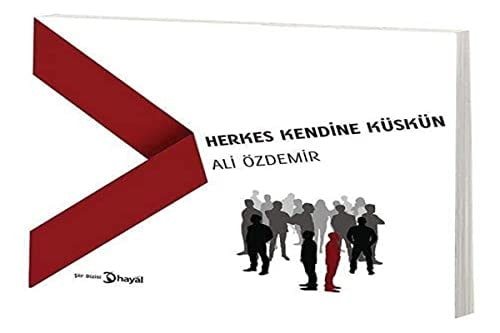 Herkes Kendine Küskün