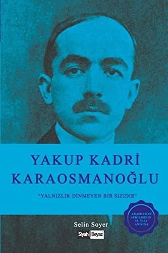 Yakup Kadri Karaosmanoğlu "yalnızlık dinmeyen bir sızıdır"