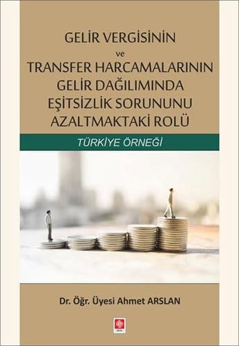Gelir Vergisinin ve Transfer Harcamalarinin Gelir Dagiliminda Esitsizlik Sorununu Azaltmaktaki Rolü: Türkiye Örnegi