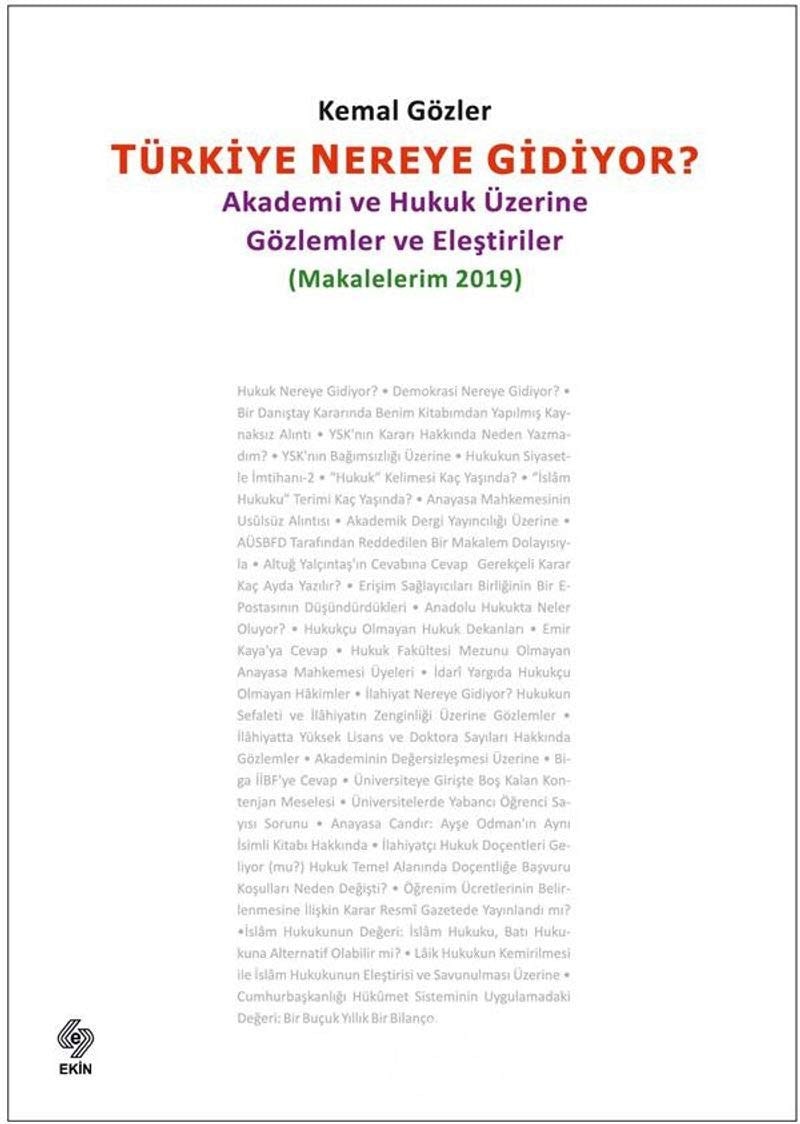 Türkiye Nereye Gidiyor? Akademi ve Hukuk Üzerine Gözlemler ve Eleştiriler : (Makalelerim 2019)