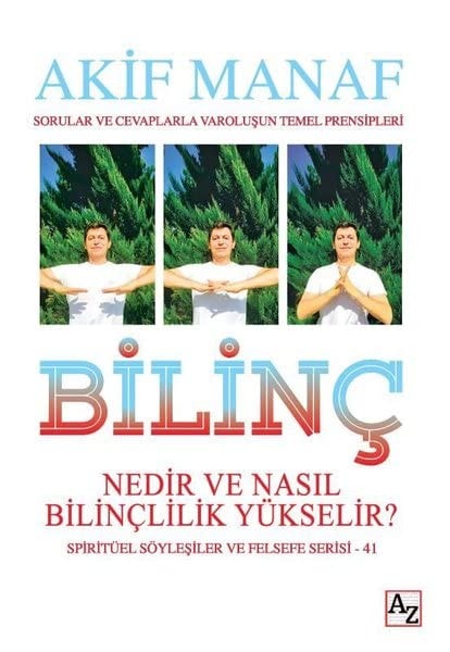 Bilinc Nedir ve Nasil Bilinclilik Yükselir Spiritüel Söylesiler ve Felsefe Serisi 41