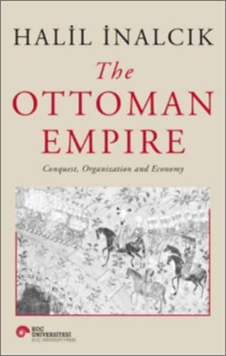 The Ottoman Empire Conquest, Organization and Economy