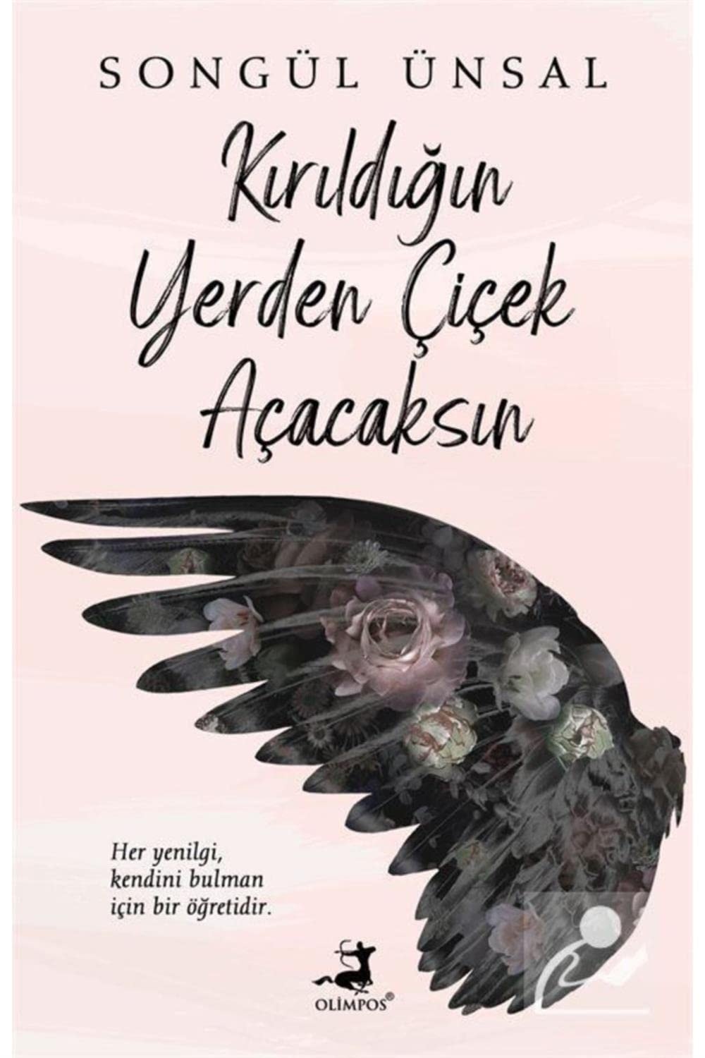 Kirildigin Yerden Cicek Acacaksin Her yeniligi, kendini bulman icin bir ögretidir